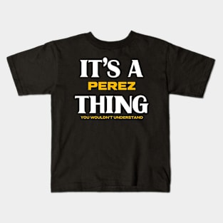 It's a Perez Thing You Wouldn't Understand Kids T-Shirt